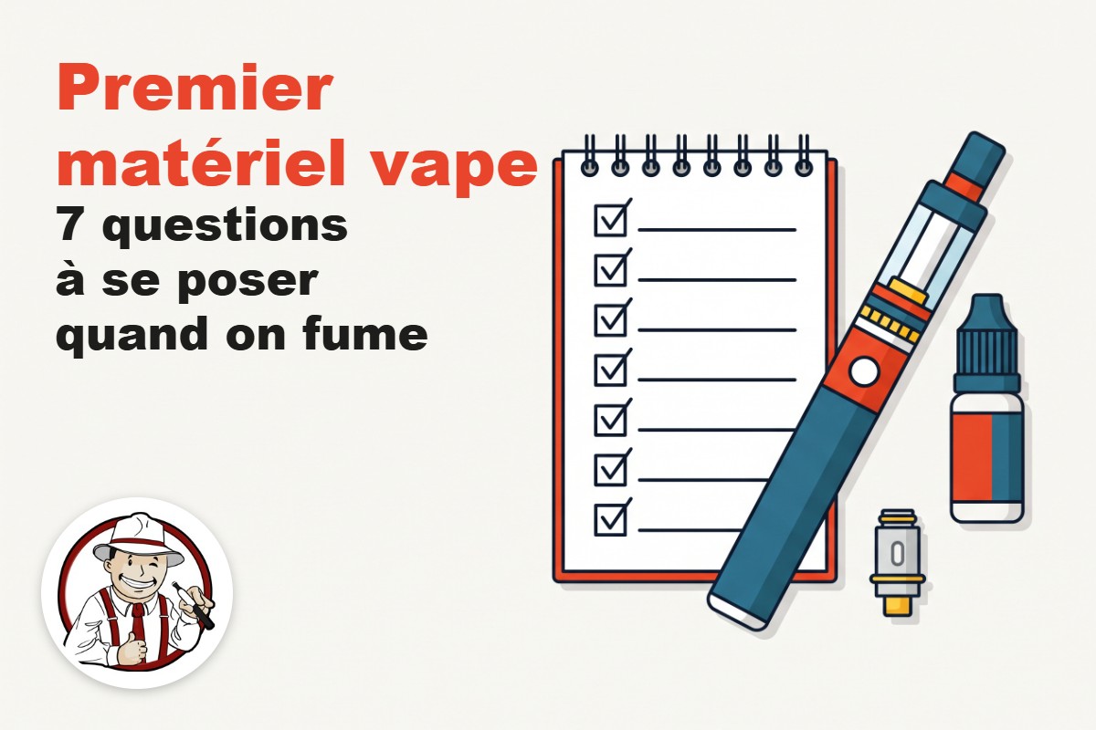 Premier matériel vape : une liste de sept questions cochées à côté d'un kit à réservoir, d'un flacon de 10 ml et d'une résistance